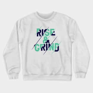 Rise, and Grind -Hustler - Motivational Gym Crewneck Sweatshirt